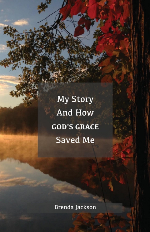 My Story and How God's Grace Saved Me - Brenda Jackson