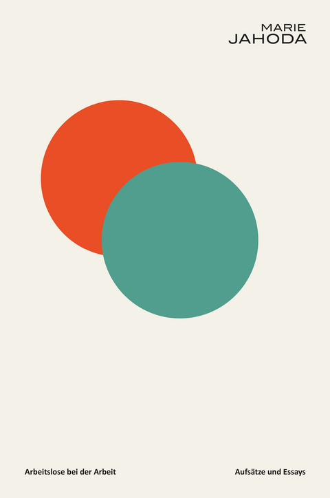Marie Jahoda: Arbeitslose bei der Arbeit & Aufs&auml;tze und Essays - Marie Jahoda