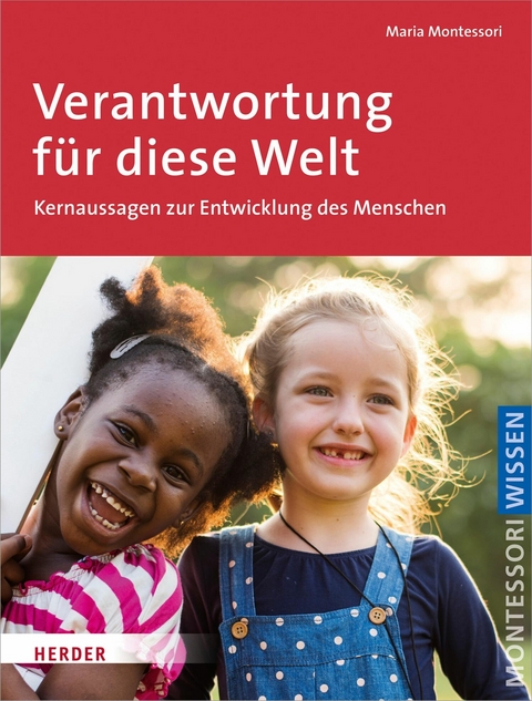 Verantwortung f&uuml;r diese Welt -  Maria Montessori