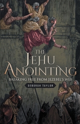 The Jehu Anointing - Deborah Taylor