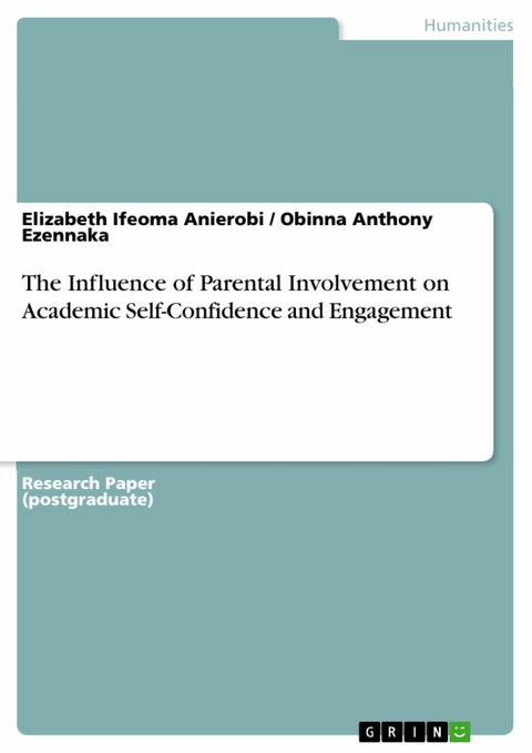 The Influence of Parental Involvement on Academic Self-Confidence and Engagement - Elizabeth Ifeoma Anierobi, Obinna Anthony Ezennaka