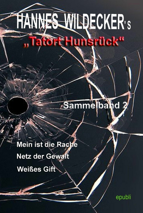Tatort Hunsr&uuml;ck, Sammelband 2 - Hannes Wildecker