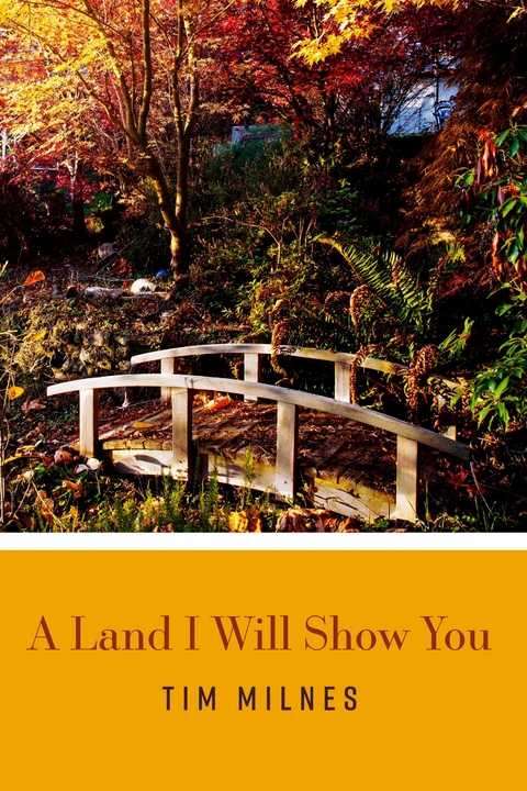 Land I Will Show You -  Timothy Milnes