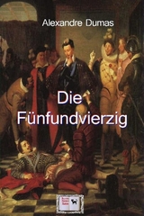 Die Fünfundvierzig -  Alexandre Dumas