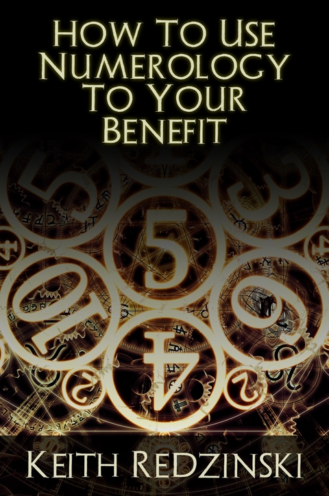 How To Use Numerology To Your Benefit - Keith Redzinski