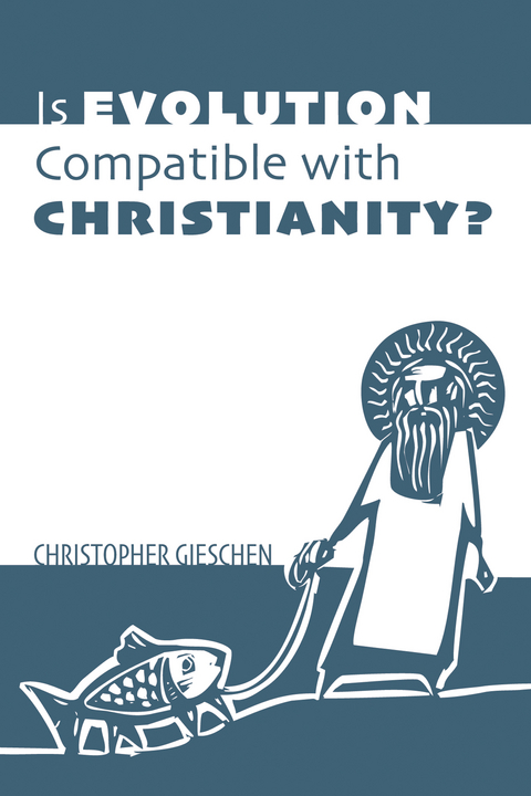 Is Evolution Compatible with Christianity? -  Christopher Gieschen
