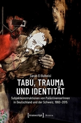 Tabu, Trauma und Identit&auml;t -  Sarah El Bulbeisi