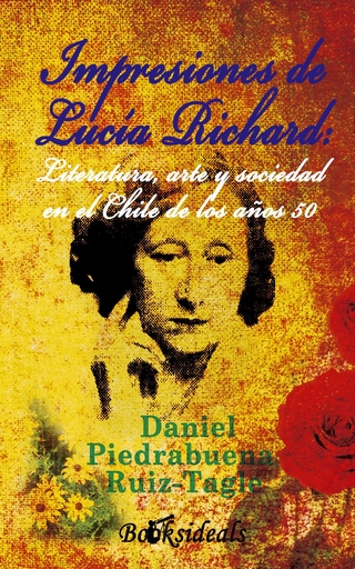 Impresiones de Lucia Richard; Literatura, arte y sociedad en el Chile de los años 50