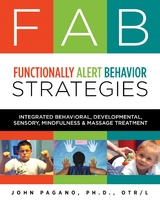 FAB Functionally Alert Behavior Strategies: Integrated Behavioral, Developmental, Sensory, Mindfulness & Massage Treatment -  John Pagano