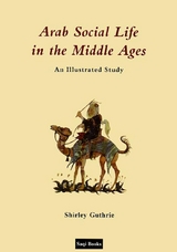 Arab Social Life in the Middle Ages -  Shirley Guthrie