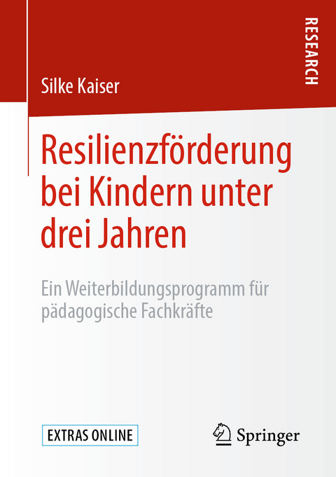 Resilienzf&ouml;rderung bei Kindern unter drei Jahren - Silke Kaiser