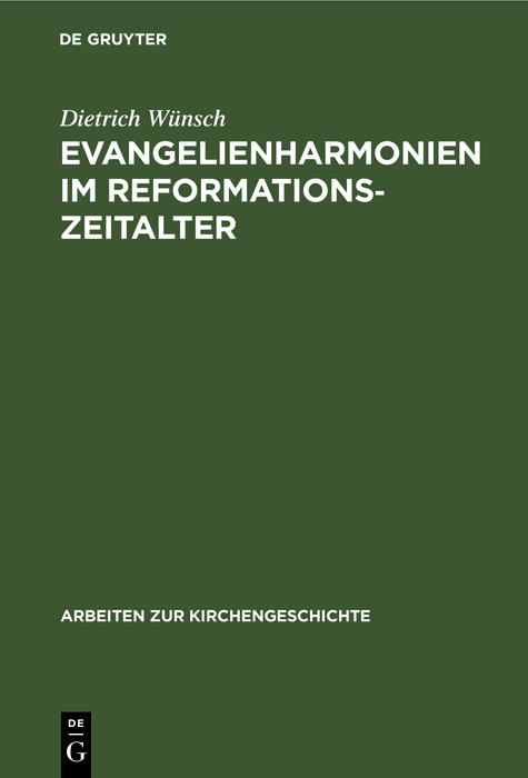 Evangelienharmonien im Reformationszeitalter - Dietrich W&uuml;nsch