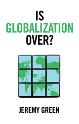 Is Globalization Over? - Jeremy Green
