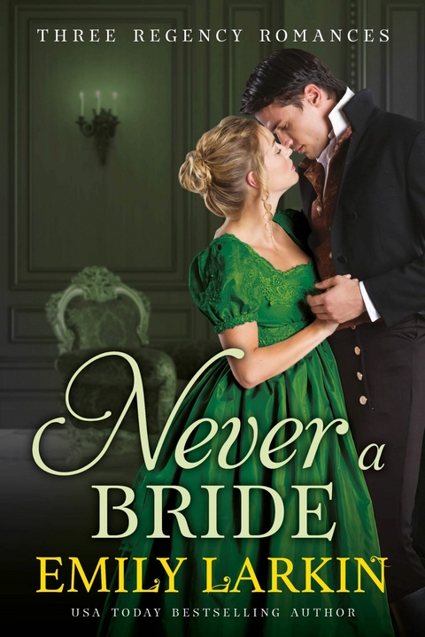 Never A Bride: Three Regency Romances -  Emily Larkin