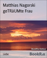 geTR&auml;UMte Frau - Matthias Nagorski
