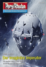 Perry Rhodan 3074: Der imagin&auml;re Imperator -  Uwe Anton