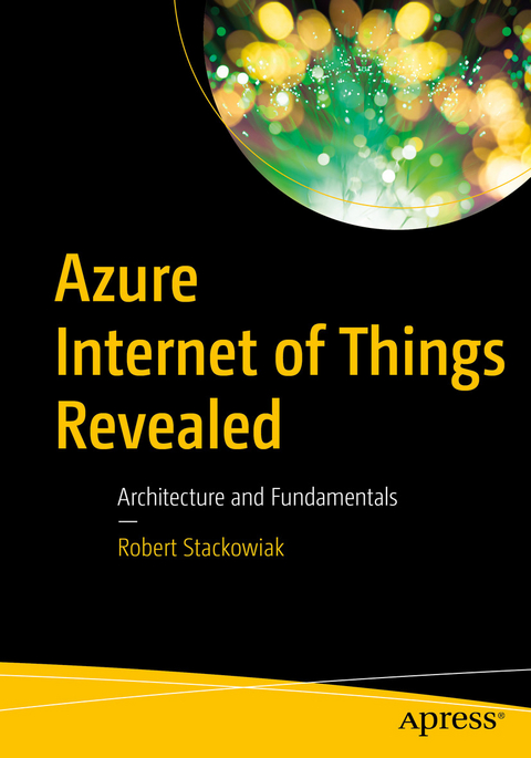 Azure Internet of Things Revealed - Robert Stackowiak