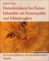 Harninkontinenz bei Katzen behandeln mit Hom&ouml;opathie und Sch&uuml;sslersalzen - Robert Kopf