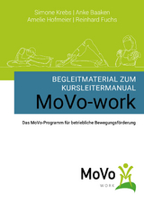 Begleitmaterial zum Kursleitermanual MoVo-work - Simone Krebs, Anke Baaken, Amelie Hofmeier, Reinhard Fuchs