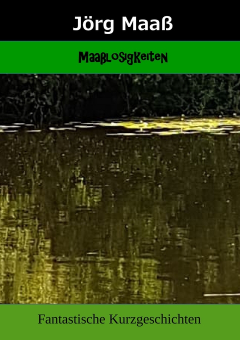 Maa&szlig;losigkeiten - J&ouml;rg Maa&szlig;