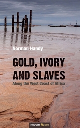 Gold, Ivory and Slaves - Norman Handy