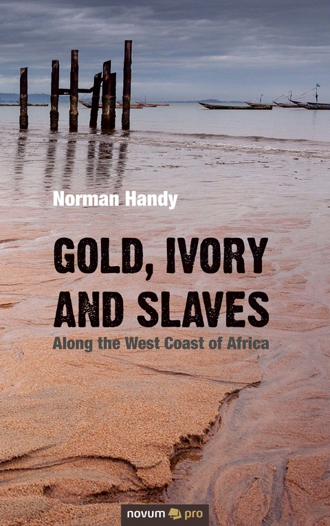Gold, Ivory and Slaves - Norman Handy