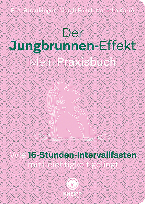Der Jungbrunnen-Effekt. Mein Praxisbuch - P.A. Straubinger, Margit Fensl, Nathalie Karr&eacute;