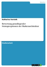 Bewertung grundlegender Strategieoptionen der Markenarchitektur - Katharina Verrieth