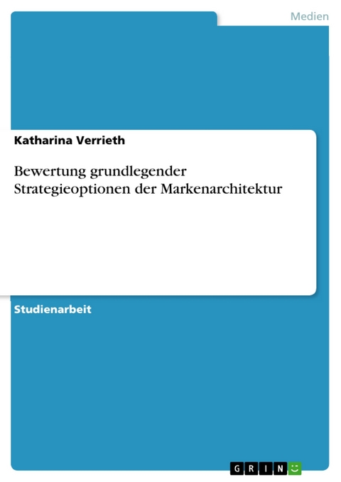 Bewertung grundlegender Strategieoptionen der Markenarchitektur - Katharina Verrieth