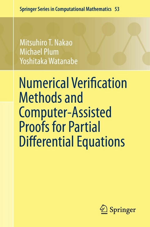 Numerical Verification Methods and Computer-Assisted Proofs for Partial Differential Equations - Mitsuhiro T. Nakao, Michael Plum, Yoshitaka Watanabe