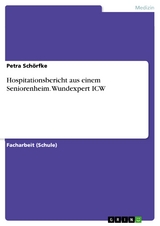 Hospitationsbericht aus einem Seniorenheim. Wundexpert ICW - Petra Sch&ouml;rfke