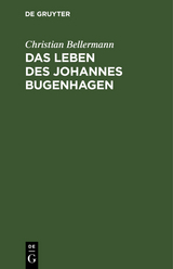 Das Leben des Johannes Bugenhagen - Christian Bellermann
