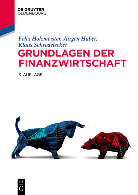 Grundlagen der Finanzwirtschaft - Felix Holzmeister, J&uuml;rgen Huber, Klaus Schredelseker