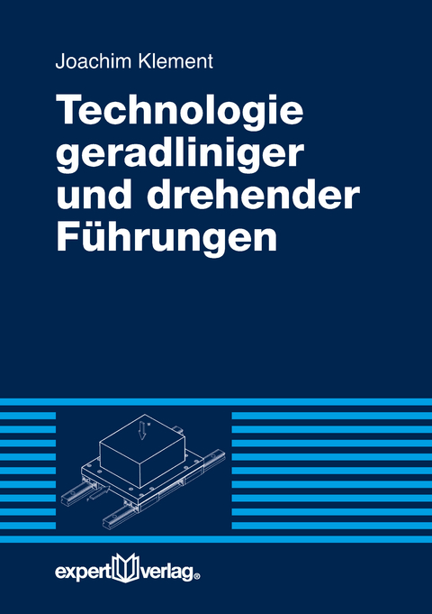 Technologie geradliniger und drehender F&uuml;hrungen - Joachim Klement
