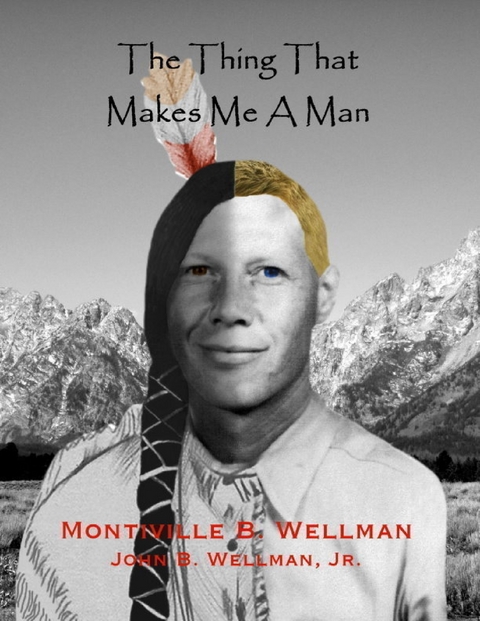 Thing That Makes Me a Man -  Jr. John B. Wellman,  Montiville B. Wellman