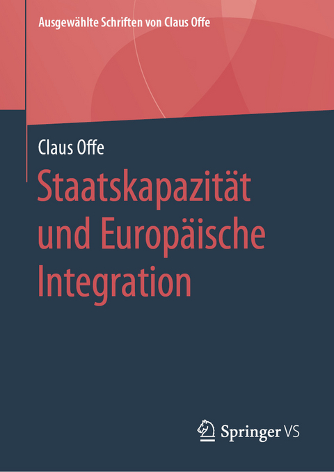 Staatskapazit&auml;t und Europ&auml;ische Integration - Claus Offe