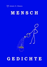 MENSCH GEDICHTE - Armin Bisson