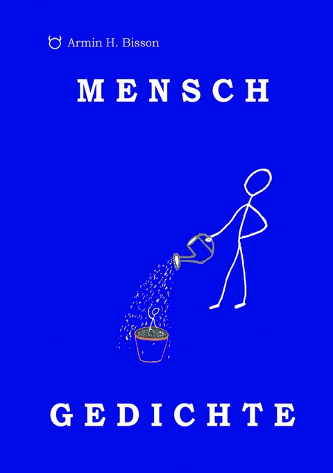 MENSCH GEDICHTE - Armin Bisson