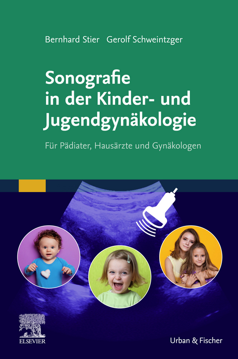 Sonografie in der Kinder- und Jugendgyn&auml;kologie -  Bernhard Stier,  Gerolf Schweintzger
