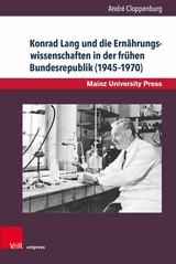 Konrad Lang und die Ern&auml;hrungswissenschaften in der fr&uuml;hen Bundesrepublik (1945-1970) -  Andr&eacute; Cloppenburg