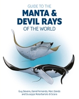 Guide to the Manta and Devil Rays of the World - Guy Stevens, Daniel Fernando, Marc Dando, Giuseppe Notarbartolo Di Sciara