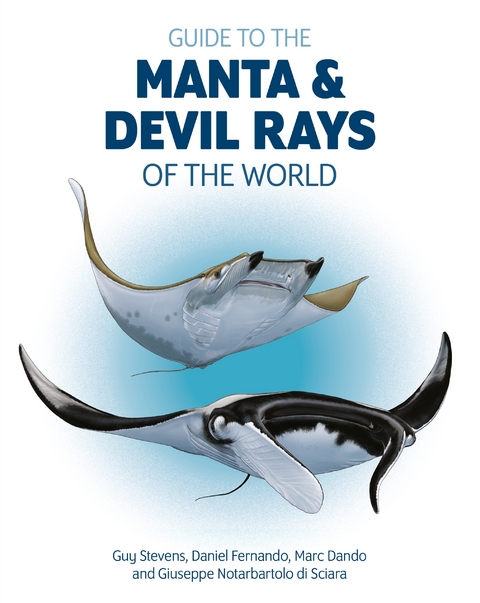 Guide to the Manta and Devil Rays of the World - Guy Stevens, Daniel Fernando, Marc Dando, Giuseppe Notarbartolo Di Sciara