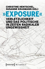 &raquo;Exposure&laquo; &ndash; Verletzlichkeit und das Politische in Zeiten radikaler Ungewissheit - 