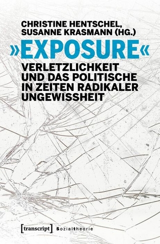 »Exposure« – Verletzlichkeit und das Politische in Zeiten radikaler Ungewissheit