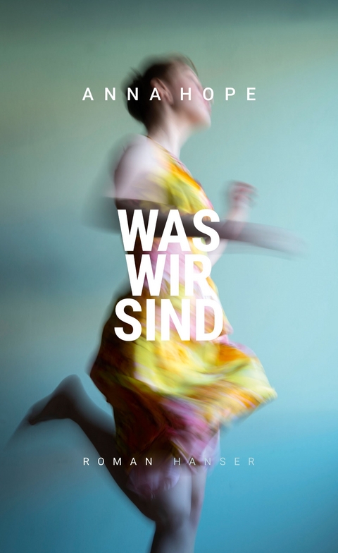 Was wir sind -  Anna Hope