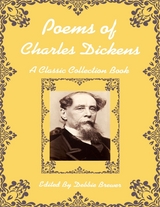 Poems of Charles Dickens, a Classic Collection Book -  Debbie Brewer