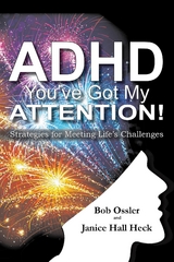 ADHD:  You've Got My Attention -  Janice Heck,  Bob Ossler