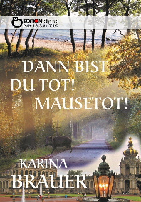 Dann bist du tot! Mausetot! - Karina Brauer