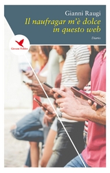 Il naufragar m’è dolce in questo web - Gianni Raugi