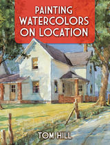Painting Watercolors on Location - Tom Hill